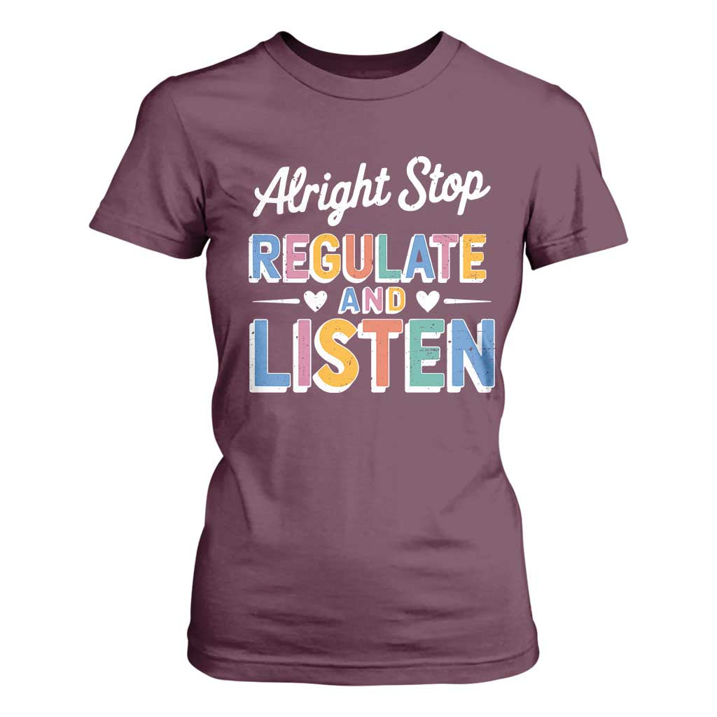 SPED Teacher T Shirt For Women Alright Stop Regulate And Listen TS10 Maroon Print Your Wear