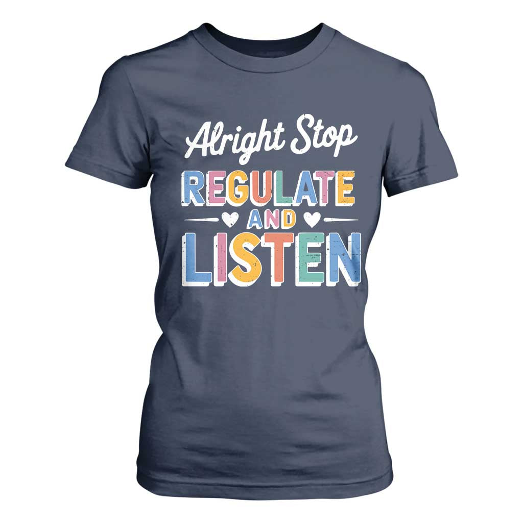 SPED Teacher T Shirt For Women Alright Stop Regulate And Listen TS10 Navy Print Your Wear