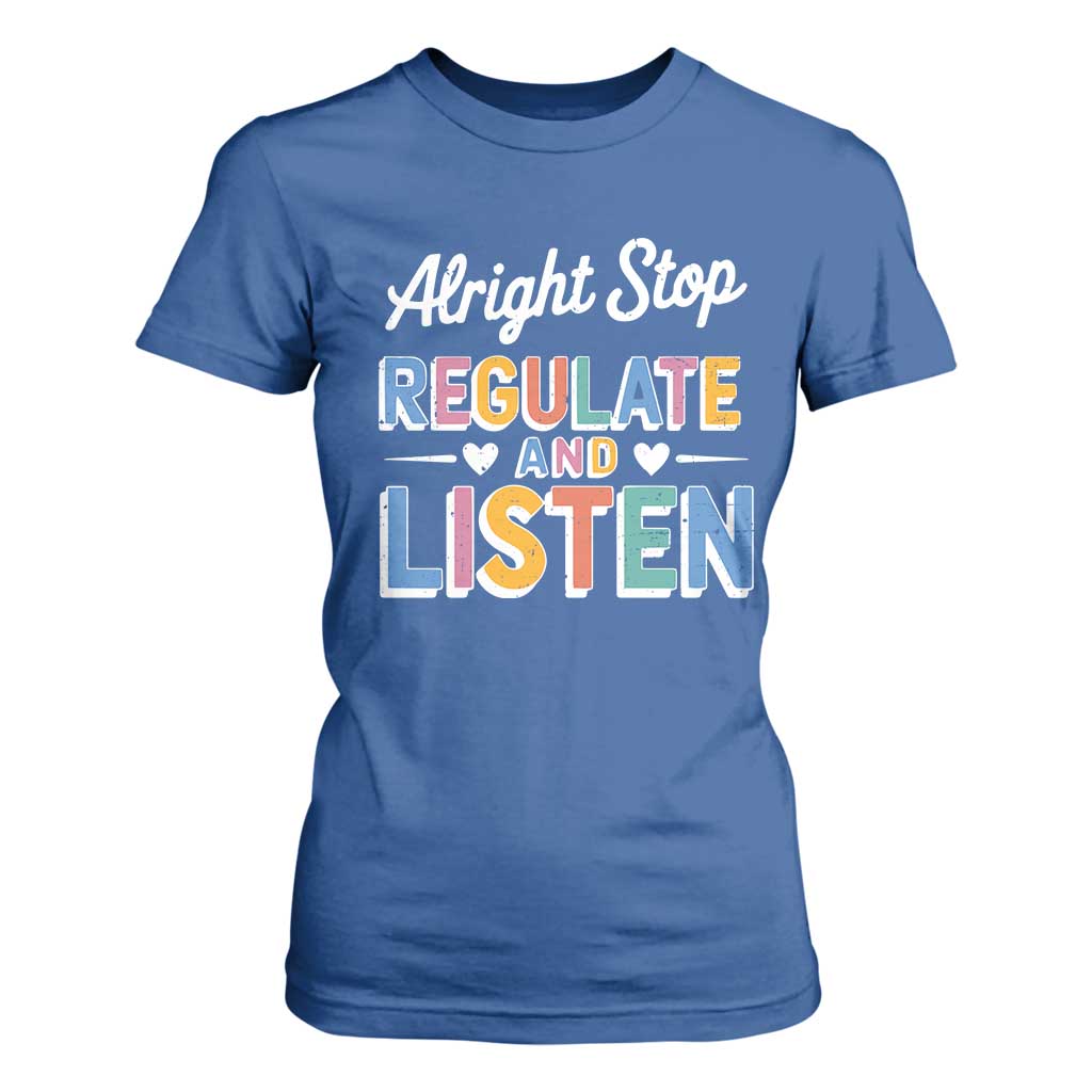 SPED Teacher T Shirt For Women Alright Stop Regulate And Listen TS10 Royal Blue Print Your Wear