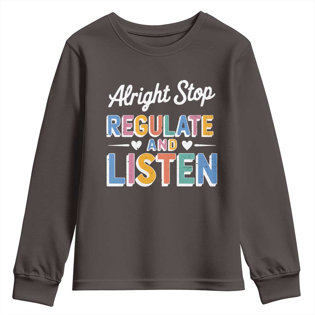 SPED Teacher Youth Sweatshirt Alright Stop Regulate And Listen TS10 Dark Chocolate Print Your Wear