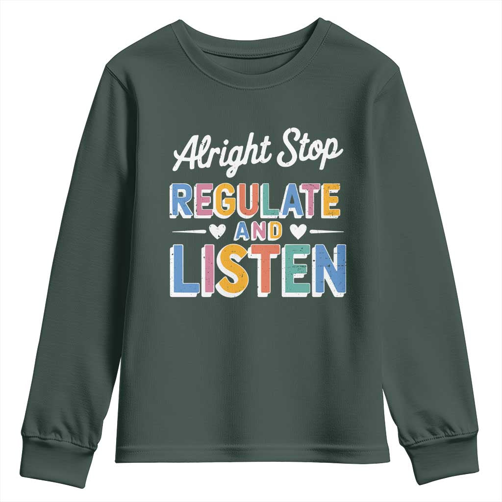 SPED Teacher Youth Sweatshirt Alright Stop Regulate And Listen TS10 Dark Forest Green Print Your Wear