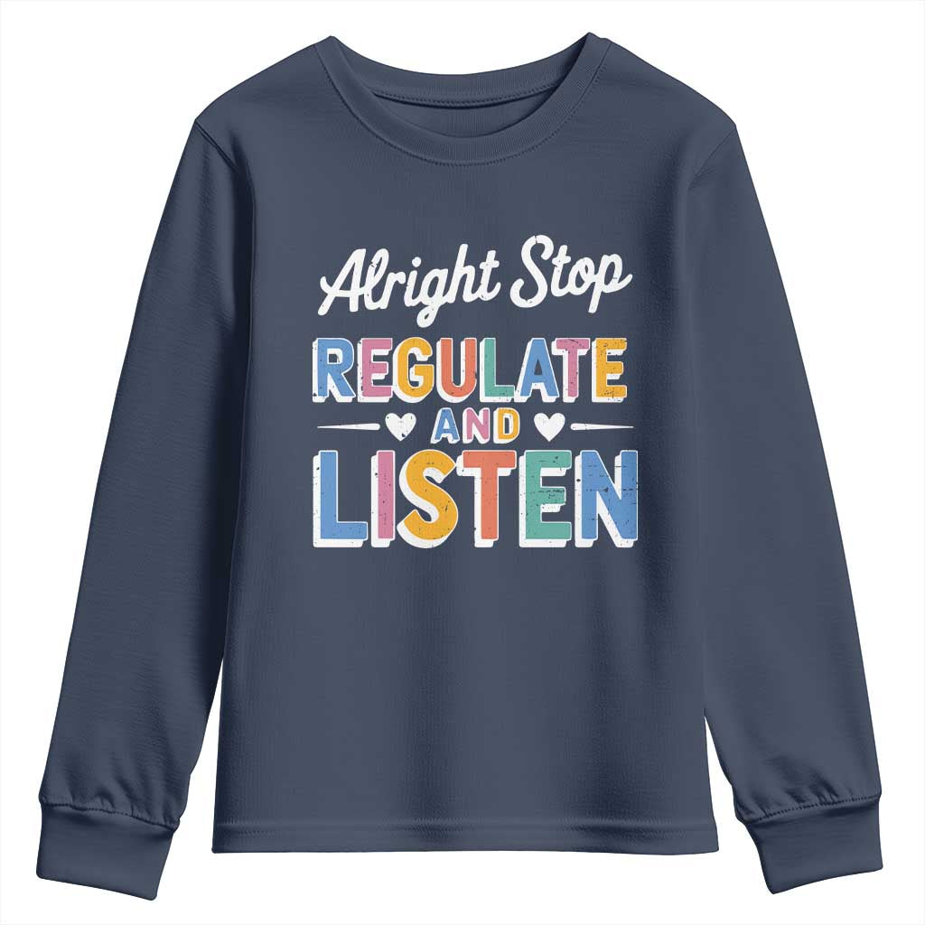 SPED Teacher Youth Sweatshirt Alright Stop Regulate And Listen TS10 Navy Print Your Wear