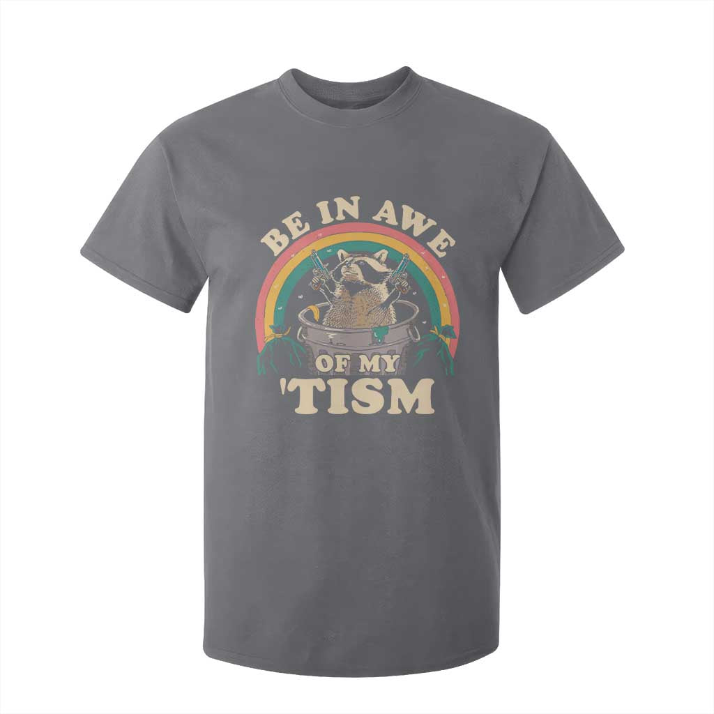 Autism Funny Be In Awe Of My 'Tism Meme Autistic Raccoon T Shirt For Kid TS10 Charcoal Print Your Wear