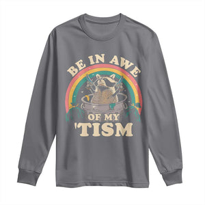 Autism Funny Be In Awe Of My 'Tism Meme Autistic Raccoon Long Sleeve Shirt TS10 Charcoal Print Your Wear