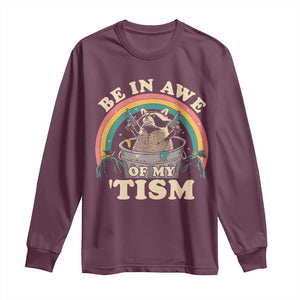 Autism Funny Be In Awe Of My 'Tism Meme Autistic Raccoon Long Sleeve Shirt TS10 Maroon Print Your Wear