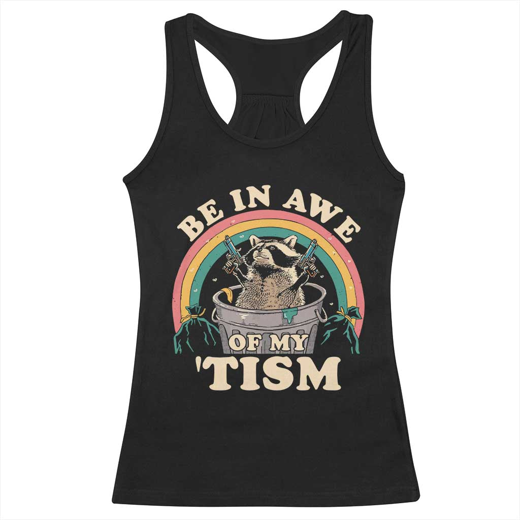 Autism Funny Be In Awe Of My 'Tism Meme Autistic Raccoon Racerback Tank Top TS10 Black Print Your Wear