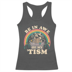 Autism Funny Be In Awe Of My 'Tism Meme Autistic Raccoon Racerback Tank Top TS10 Dark Heather Print Your Wear