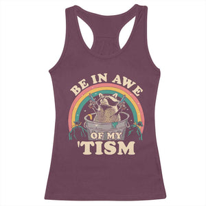 Autism Funny Be In Awe Of My 'Tism Meme Autistic Raccoon Racerback Tank Top TS10 Maroon Print Your Wear