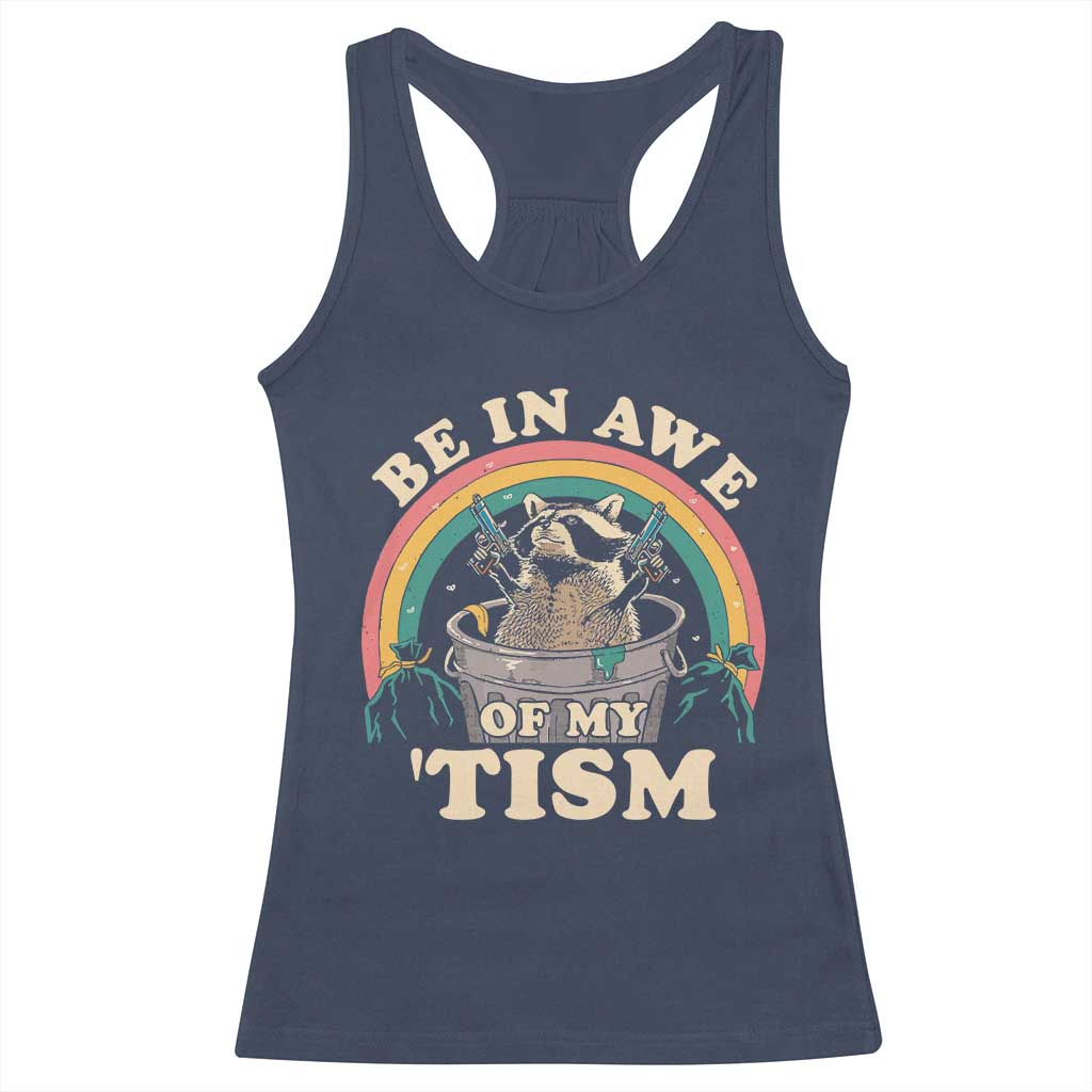 Autism Funny Be In Awe Of My 'Tism Meme Autistic Raccoon Racerback Tank Top TS10 Navy Print Your Wear