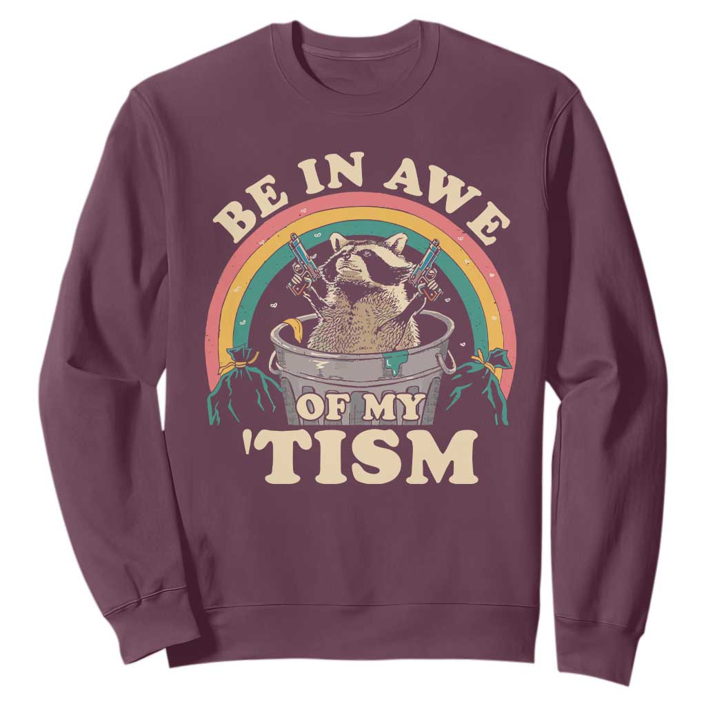 Autism Funny Be In Awe Of My 'Tism Meme Autistic Raccoon Sweatshirt TS10 Maroon Print Your Wear