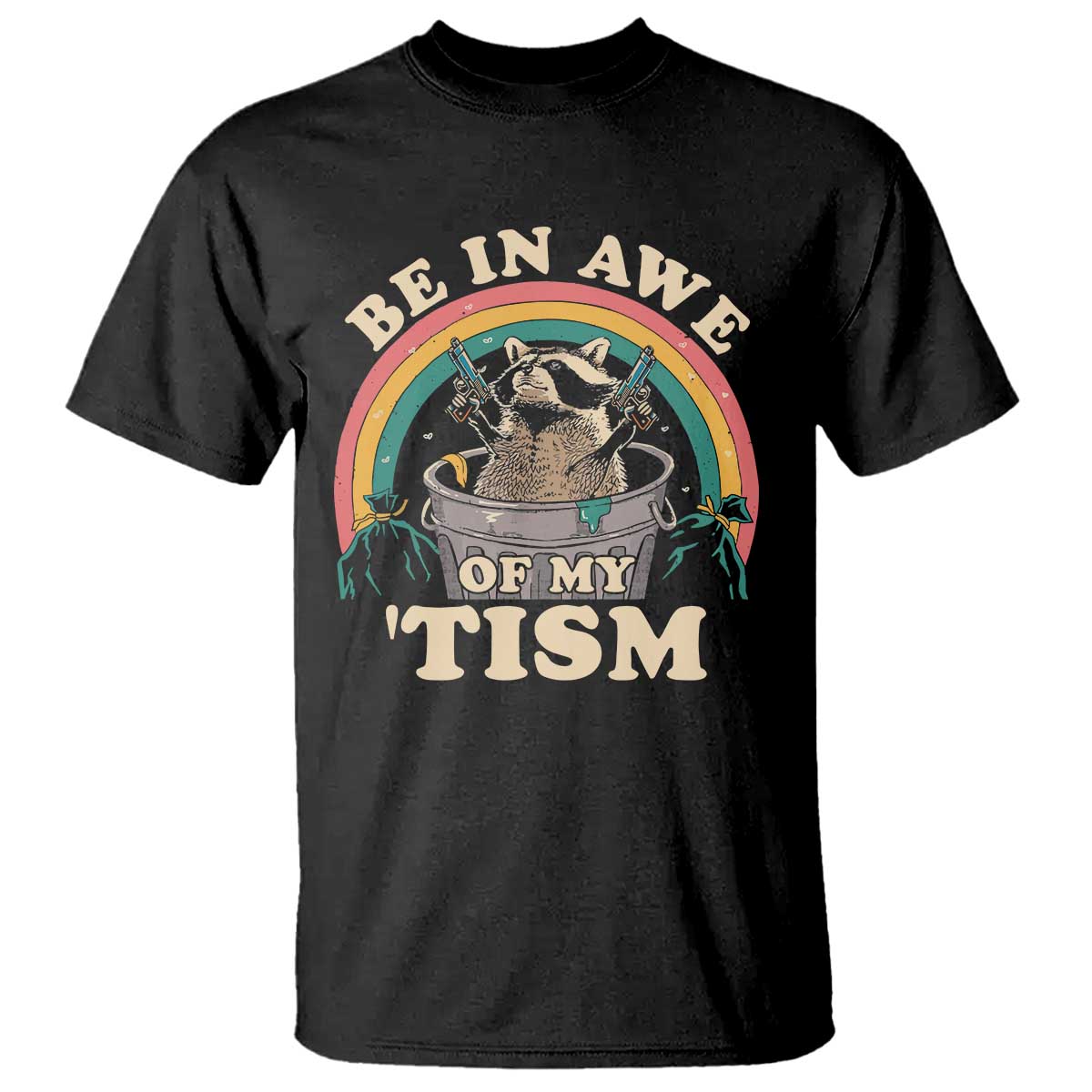 Autism Funny Be In Awe Of My 'Tism Meme Autistic Raccoon T Shirt TS10 Black Print Your Wear