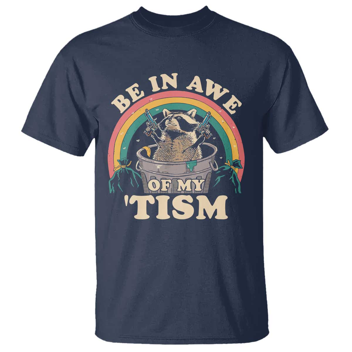 Autism Funny Be In Awe Of My 'Tism Meme Autistic Raccoon T Shirt TS10 Navy Print Your Wear