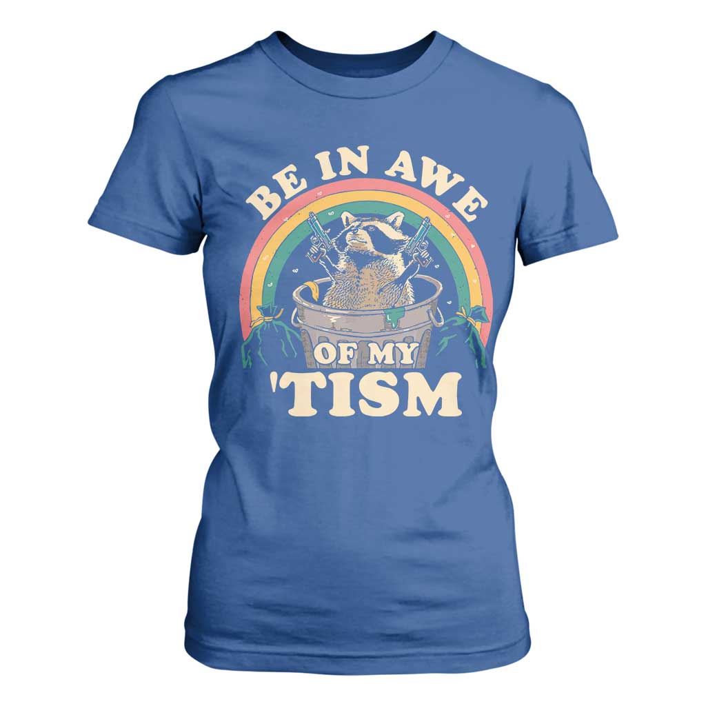 Autism Funny Be In Awe Of My 'Tism Meme Autistic Raccoon T Shirt For Women TS10 Royal Blue Print Your Wear