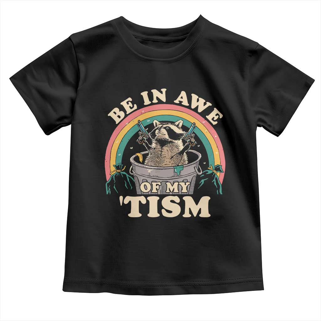 Autism Funny Be In Awe Of My 'Tism Meme Autistic Raccoon Toddler T Shirt TS10 Black Print Your Wear