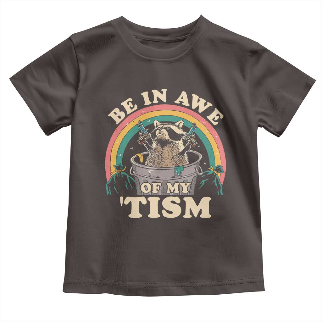 Autism Funny Be In Awe Of My 'Tism Meme Autistic Raccoon Toddler T Shirt TS10 Dark Chocolate Print Your Wear