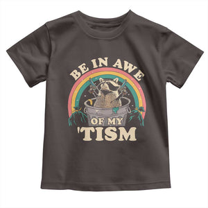 Autism Funny Be In Awe Of My 'Tism Meme Autistic Raccoon Toddler T Shirt TS10 Dark Chocolate Print Your Wear