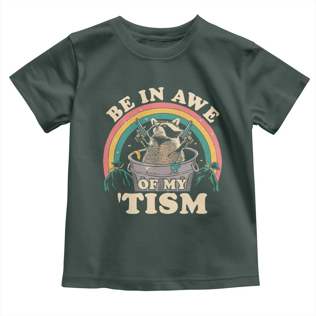 Autism Funny Be In Awe Of My 'Tism Meme Autistic Raccoon Toddler T Shirt TS10 Dark Forest Green Print Your Wear