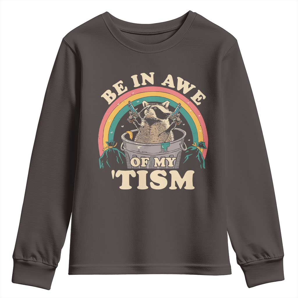 Autism Funny Be In Awe Of My 'Tism Meme Autistic Raccoon Youth Sweatshirt TS10 Dark Chocolate Print Your Wear