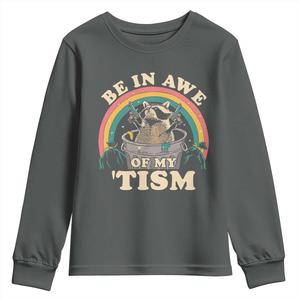 Autism Funny Be In Awe Of My 'Tism Meme Autistic Raccoon Youth Sweatshirt TS10 Dark Heather Print Your Wear