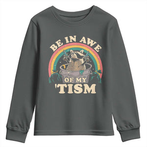 Autism Funny Be In Awe Of My 'Tism Meme Autistic Raccoon Youth Sweatshirt TS10 Dark Heather Print Your Wear