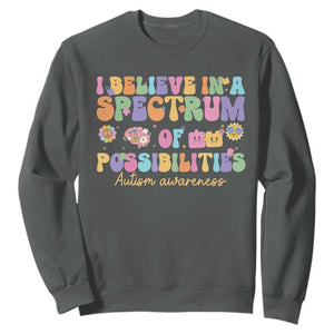 I Believe In A Spectrum Of Possibilities Autism awareness Sweatshirt Neurodiversity SPED Teacher Gift TS10 Dark Heather Print Your Wear