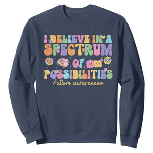 I Believe In A Spectrum Of Possibilities Autism awareness Sweatshirt Neurodiversity SPED Teacher Gift TS10 Navy Print Your Wear
