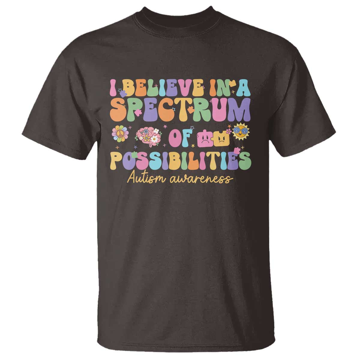 I Believe In A Spectrum Of Possibilities Autism awareness T Shirt Neurodiversity SPED Teacher Gift TS10 Dark Chocolate Print Your Wear
