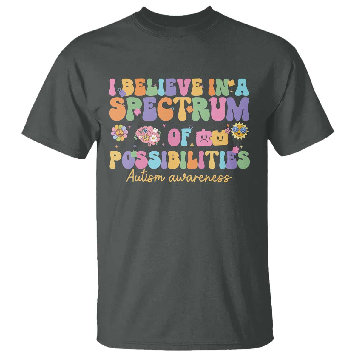 I Believe In A Spectrum Of Possibilities Autism awareness T Shirt Neurodiversity SPED Teacher Gift TS10 Dark Heather Print Your Wear