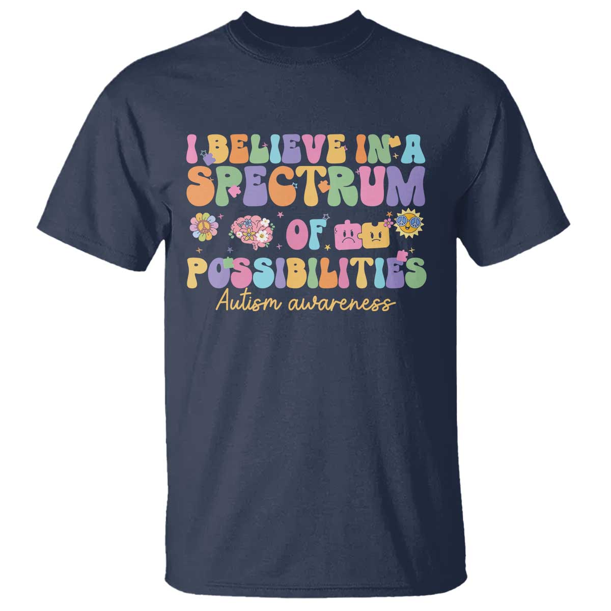 I Believe In A Spectrum Of Possibilities Autism awareness T Shirt Neurodiversity SPED Teacher Gift TS10 Navy Print Your Wear