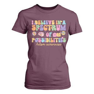 I Believe In A Spectrum Of Possibilities Autism awareness T Shirt For Women Neurodiversity SPED Teacher Gift TS10 Maroon Print Your Wear