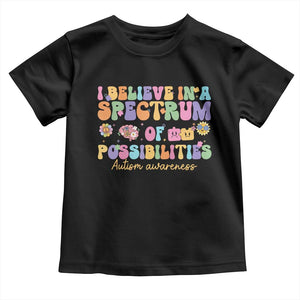 I Believe In A Spectrum Of Possibilities Autism awareness Toddler T Shirt Neurodiversity SPED Teacher Gift TS10 Black Print Your Wear