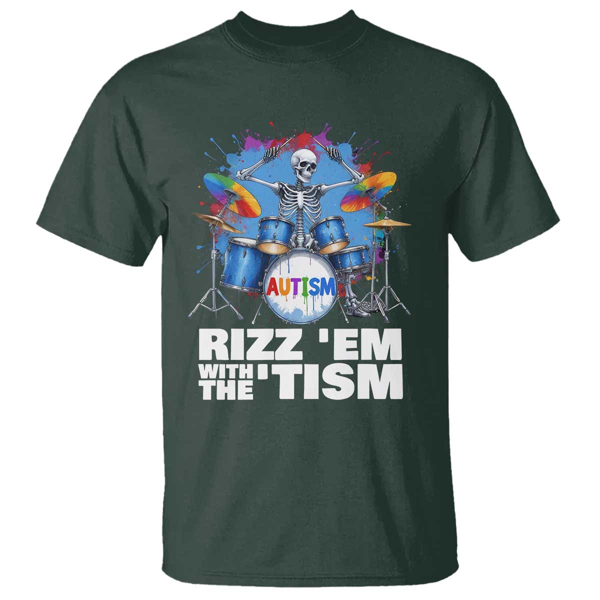 Autism Skeleton Meme T Shirt Rizz Em With The Tism Meme Autistic Drummer TS10 Dark Forest Green Print Your Wear
