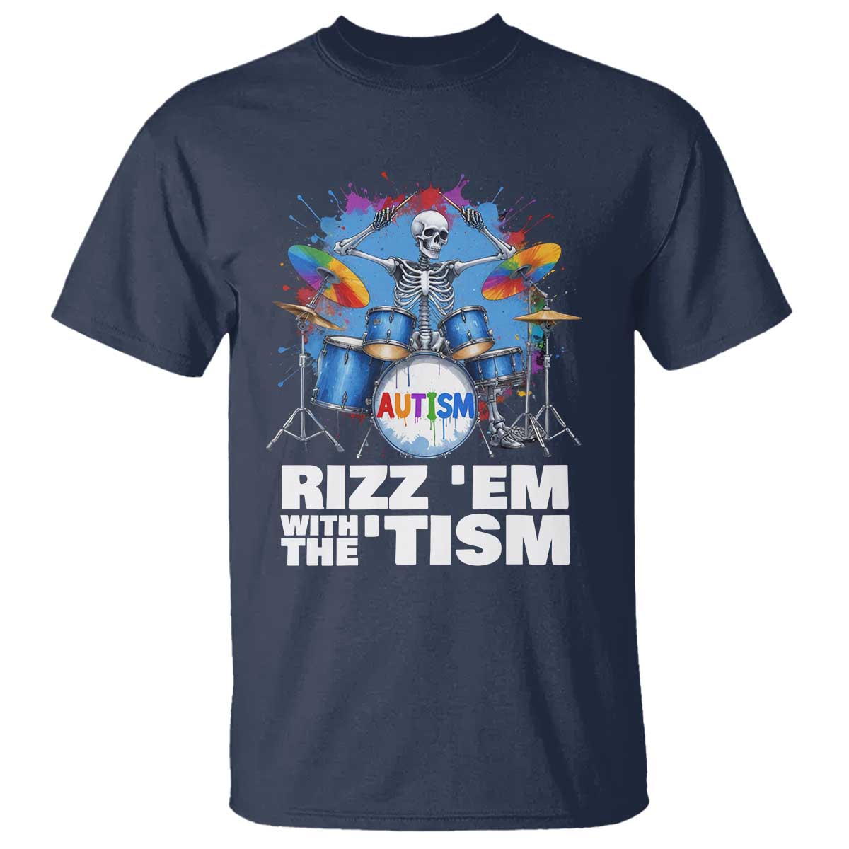 Autism Skeleton Meme T Shirt Rizz Em With The Tism Meme Autistic Drummer TS10 Navy Print Your Wear