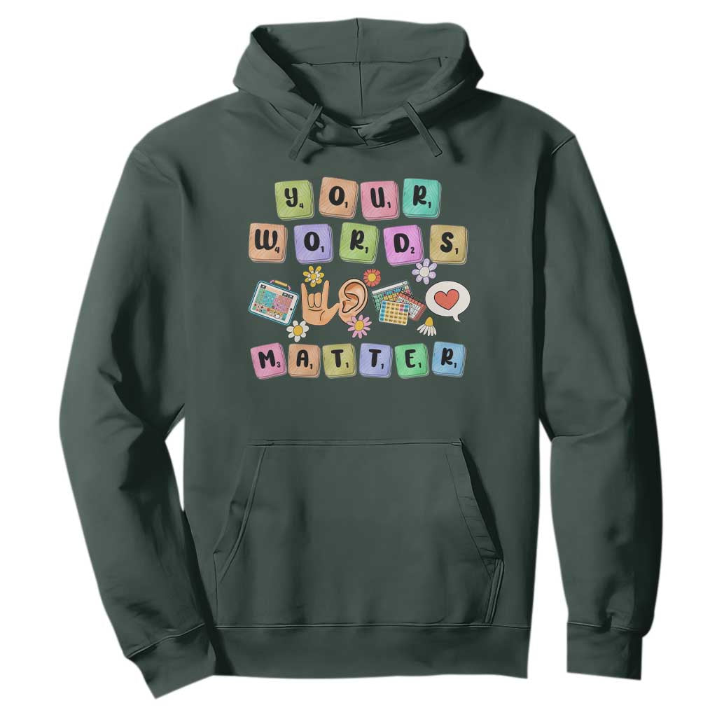Autism Awareness Your Words Matter Hoodie Neurodiversity Special Education Sped Teacher TS10 Dark Forest Green Print Your Wear
