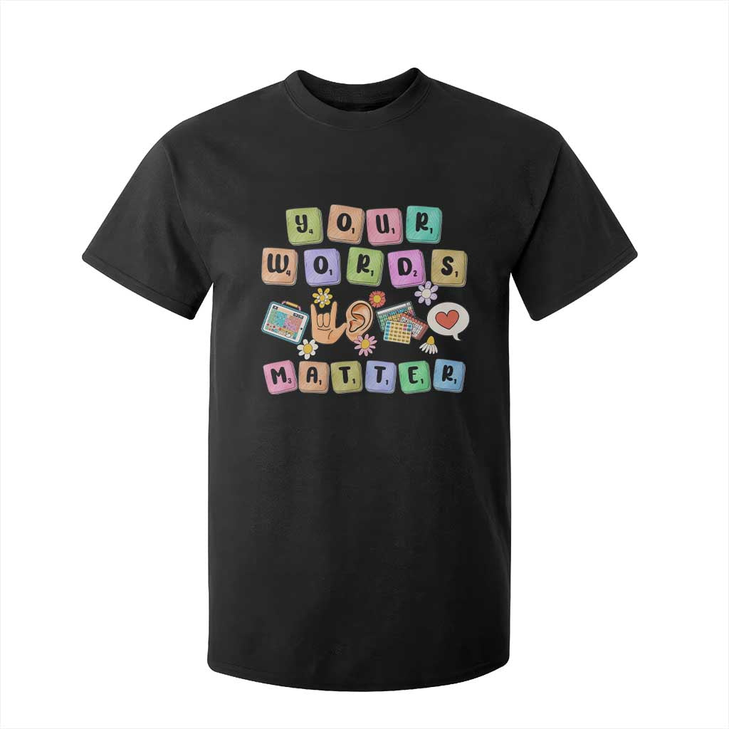 Autism Awareness Your Words Matter T Shirt For Kid Neurodiversity Special Education Sped Teacher TS10 Black Print Your Wear
