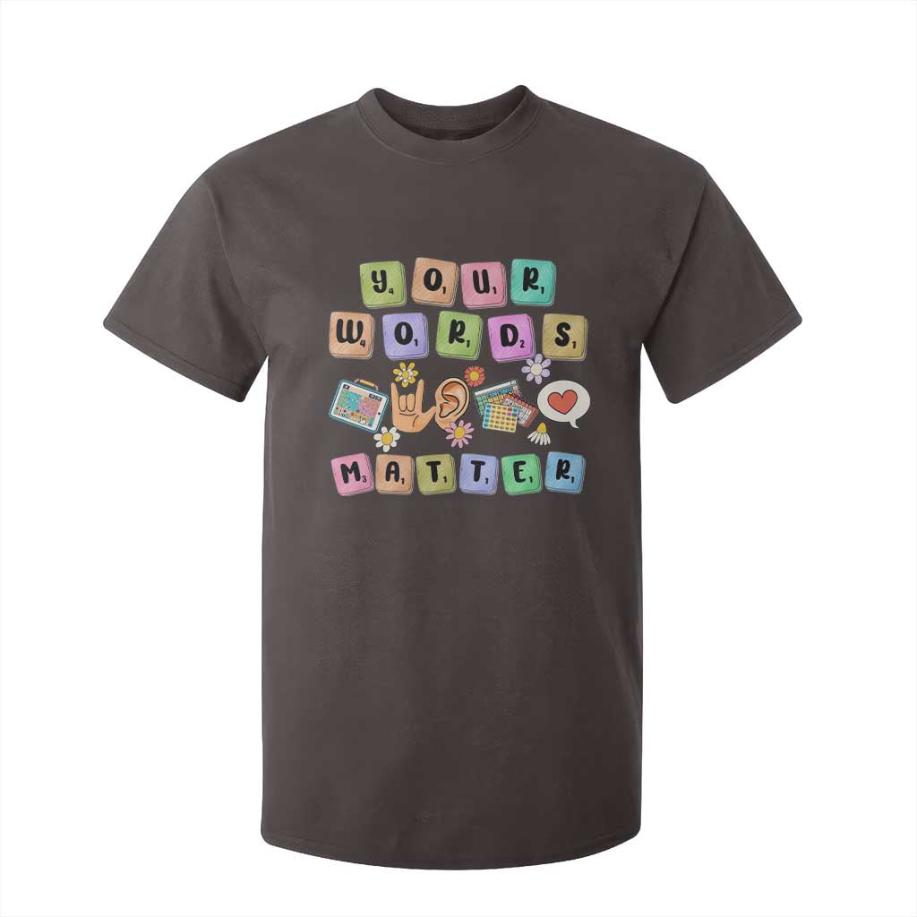 Autism Awareness Your Words Matter T Shirt For Kid Neurodiversity Special Education Sped Teacher TS10 Dark Chocolate Print Your Wear
