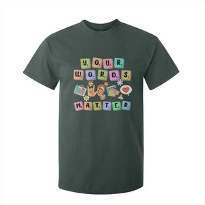 Autism Awareness Your Words Matter T Shirt For Kid Neurodiversity Special Education Sped Teacher TS10 Dark Forest Green Print Your Wear