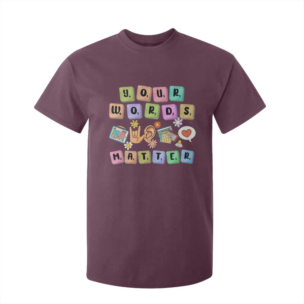 Autism Awareness Your Words Matter T Shirt For Kid Neurodiversity Special Education Sped Teacher TS10 Maroon Print Your Wear