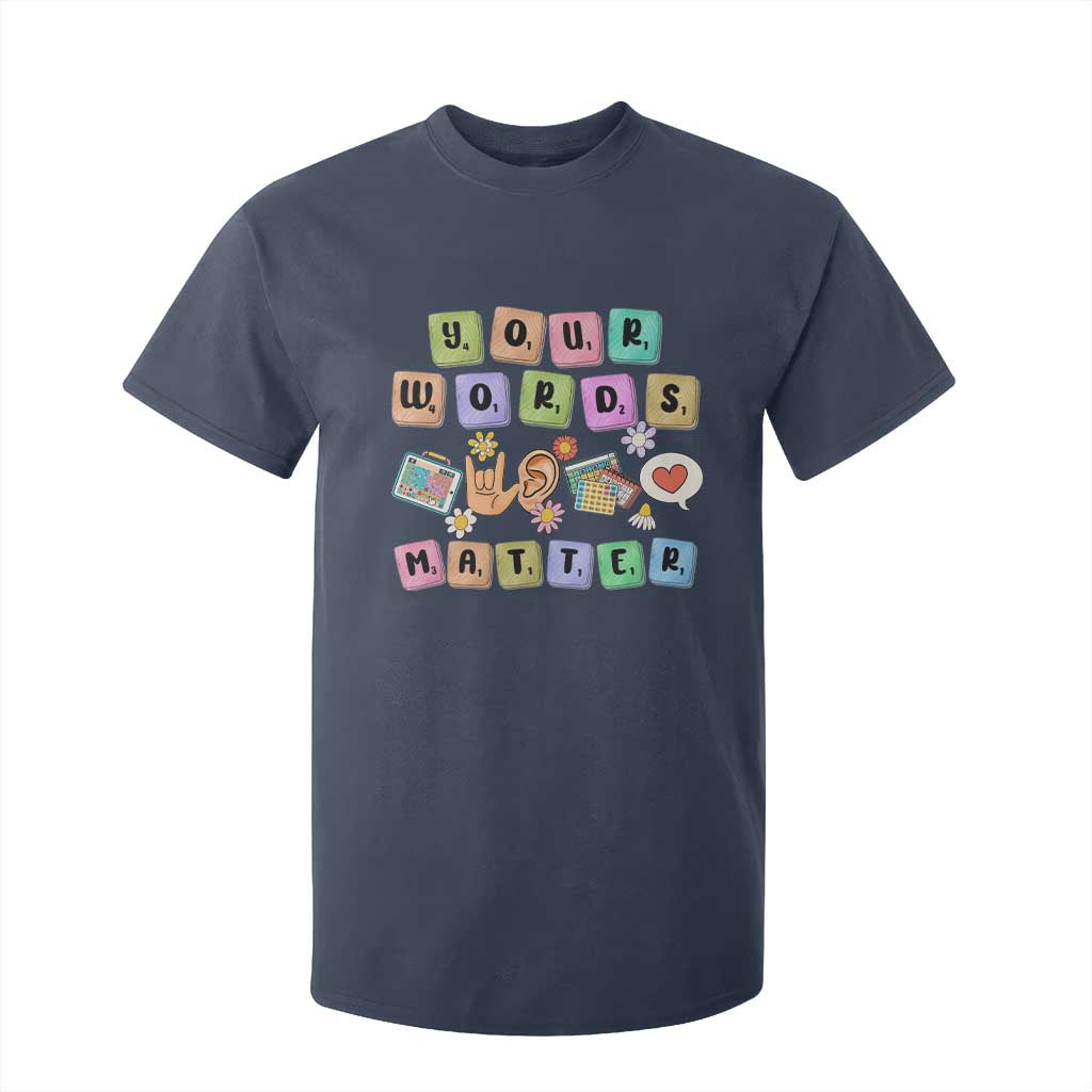 Autism Awareness Your Words Matter T Shirt For Kid Neurodiversity Special Education Sped Teacher TS10 Navy Print Your Wear