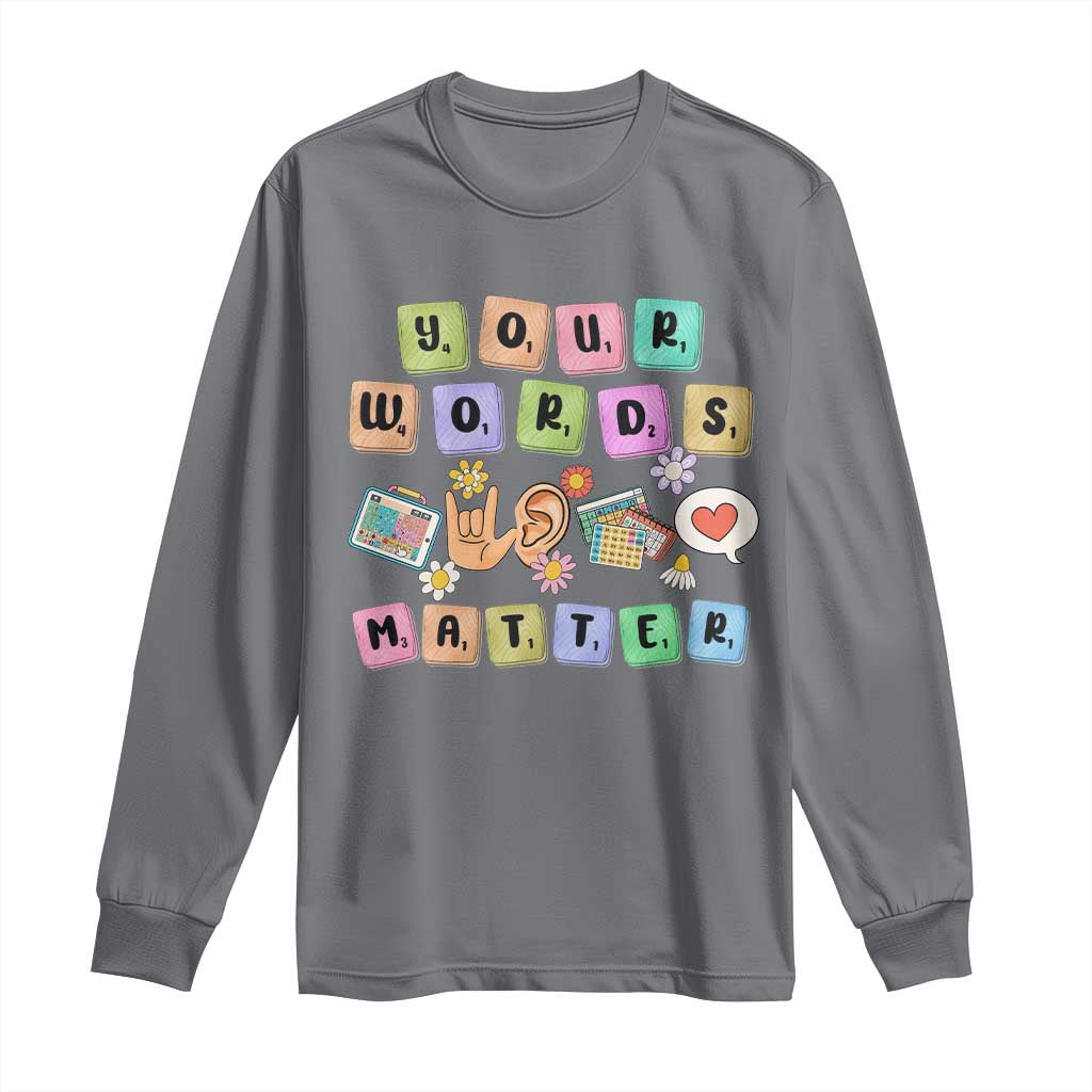 Autism Awareness Your Words Matter Long Sleeve Shirt Neurodiversity Special Education Sped Teacher TS10 Charcoal Print Your Wear