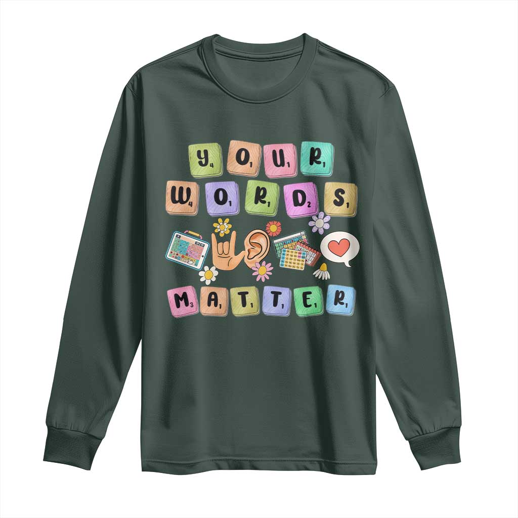 Autism Awareness Your Words Matter Long Sleeve Shirt Neurodiversity Special Education Sped Teacher TS10 Dark Forest Green Print Your Wear