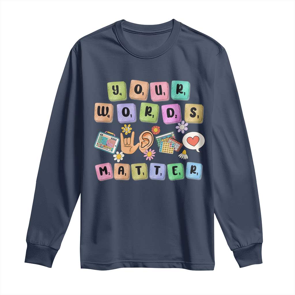 Autism Awareness Your Words Matter Long Sleeve Shirt Neurodiversity Special Education Sped Teacher TS10 Navy Print Your Wear