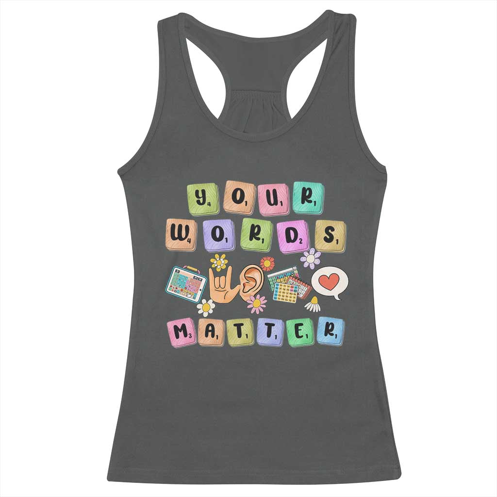 Autism Awareness Your Words Matter Racerback Tank Top Neurodiversity Special Education Sped Teacher TS10 Dark Heather Print Your Wear