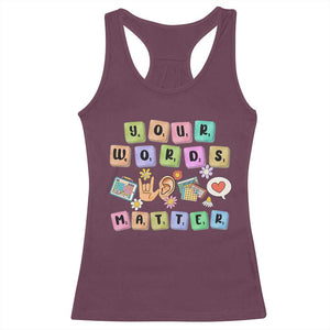 Autism Awareness Your Words Matter Racerback Tank Top Neurodiversity Special Education Sped Teacher TS10 Maroon Print Your Wear