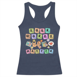 Autism Awareness Your Words Matter Racerback Tank Top Neurodiversity Special Education Sped Teacher TS10 Navy Print Your Wear