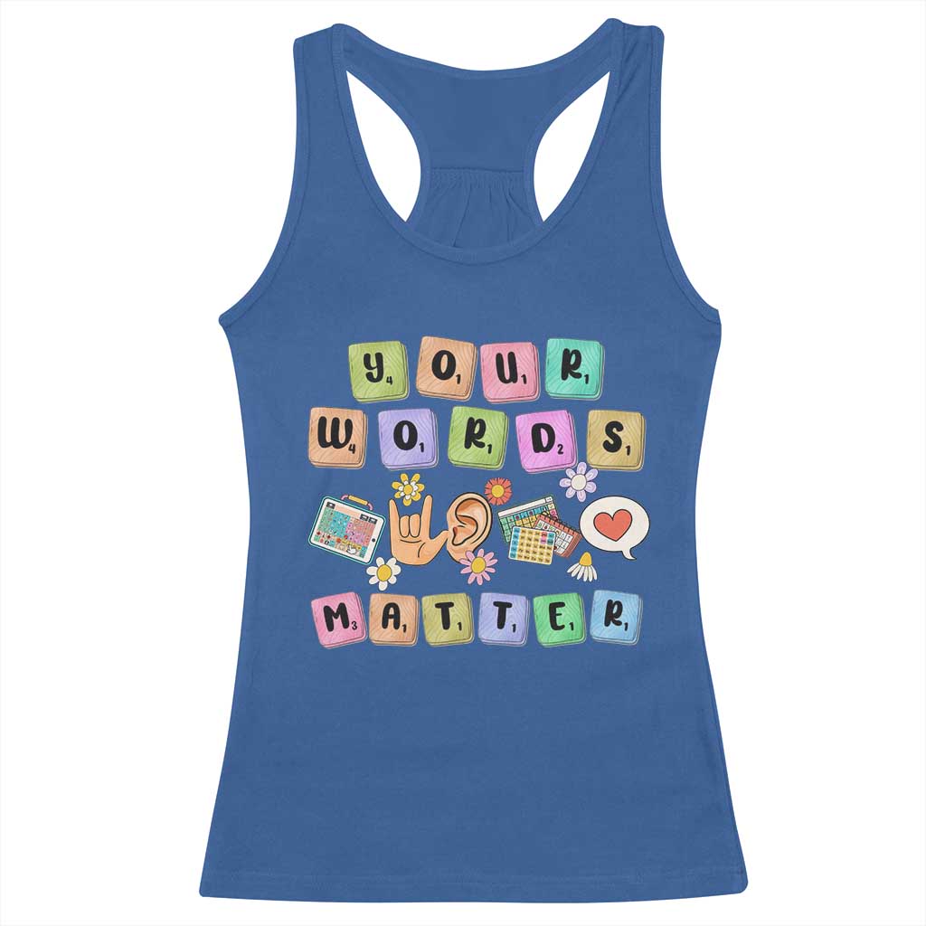 Autism Awareness Your Words Matter Racerback Tank Top Neurodiversity Special Education Sped Teacher TS10 Royal Blue Print Your Wear
