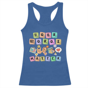 Autism Awareness Your Words Matter Racerback Tank Top Neurodiversity Special Education Sped Teacher TS10 Royal Blue Print Your Wear