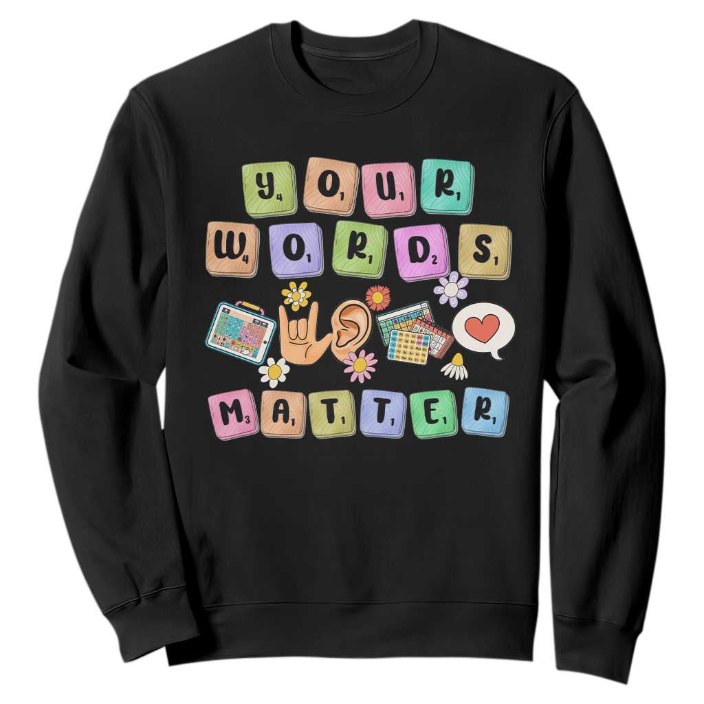 Autism Awareness Your Words Matter Sweatshirt Neurodiversity Special Education Sped Teacher TS10 Black Print Your Wear