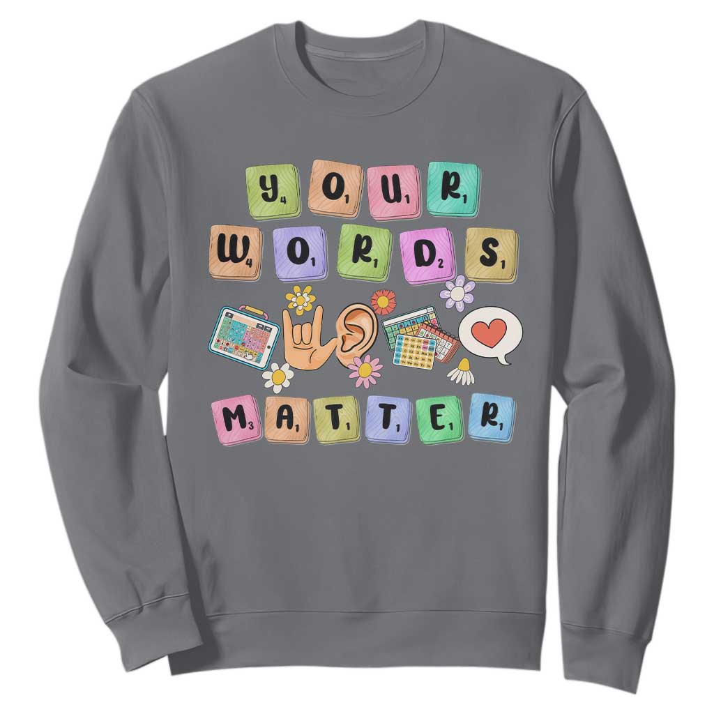 Autism Awareness Your Words Matter Sweatshirt Neurodiversity Special Education Sped Teacher TS10 Charcoal Print Your Wear
