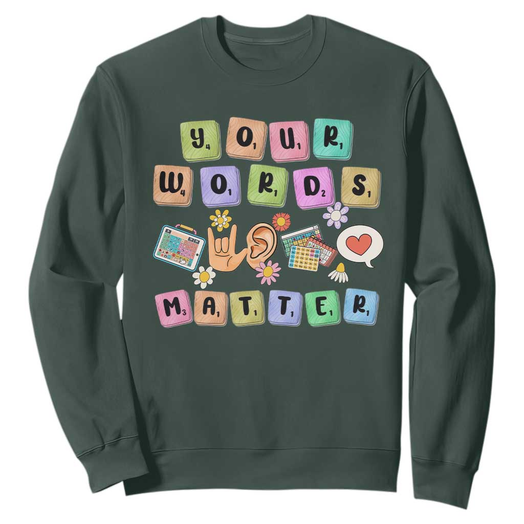 Autism Awareness Your Words Matter Sweatshirt Neurodiversity Special Education Sped Teacher TS10 Dark Forest Green Print Your Wear